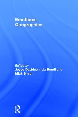 Emotional Geographies - Bondi, Liz, and Davidson, Joyce (Editor)