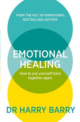 Emotional Healing: How To Put Yourself Back Together Again - Barry, Harry