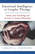 Emotional Intelligence in Couples Therapy: Advances from Neurobiology and the Science of Intimate Relationships