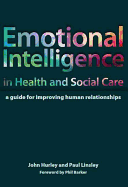 Emotional Intelligence in Health and Social Care: A Guide for Improving Human Relationships