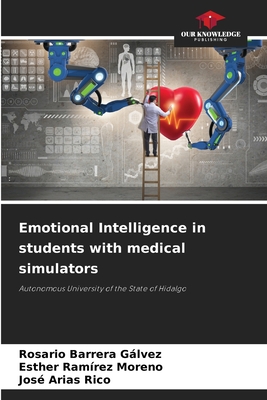 Emotional Intelligence in students with medical simulators - Barrera Glvez, Rosario, and Ramrez Moreno, Esther, and Arias Rico, Jos