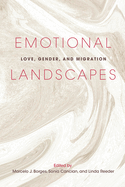Emotional Landscapes: Love, Gender, and Migration