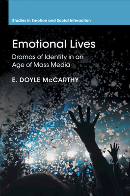 Emotional Lives: Dramas of Identity in an Age of Mass Media - McCarthy, E. Doyle