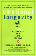 Emotional Longevity: What Really Determines How Long You Live - Anderson, Norman B, Dr., PH.D., and Anderson, P Elizabeth