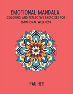 Emotional mandala: Coloring and reflective exercises for emotional wellness