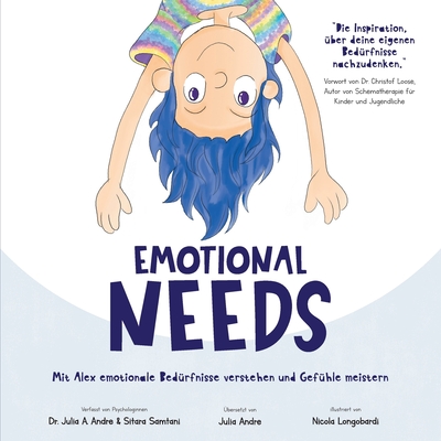 Emotional Needs: Mit Alex emotionale Bed?rfnisse verstehen und Gef?hle meistern - Samtani, Sitara, and Longobardi, Nicola (Illustrator), and Andre, Julia (Translated by)