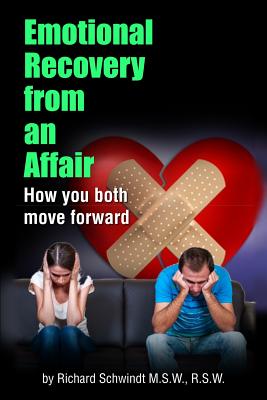 Emotional Recovery from an Affair: How you both move forward - Schwindt, Richard