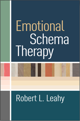 Emotional Schema Therapy - Leahy, Robert L, PhD