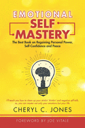 Emotional Self Mastery: The Best Book on Regaining Personal Power, Self-Confidence, and Peace