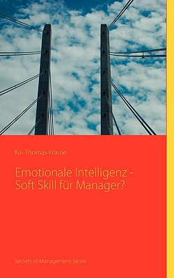 Emotionale Intelligenz - Soft Skill f?r Manager? - Krause, Kai-Thomas