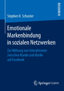 Emotionale Markenbindung in Sozialen Netzwerken: Zur Wirkung Von Interaktionen Zwischen Kunde Und Marke Auf Facebook