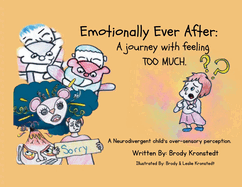 Emotionally Ever After: A Journey with Feeling TOO Much: A neurodivergent child's over-sensory perception