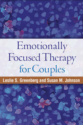 Emotionally Focused Therapy for Couples - Greenberg, Leslie S, Dr., PhD, and Johnson, Susan M, Edd
