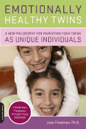 Emotionally Healthy Twins: A New Philosophy for Parenting Two Unique Children