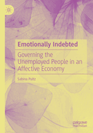 Emotionally Indebted: Governing the Unemployed People in an Affective Economy