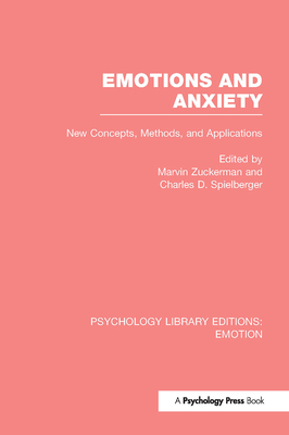 Emotions and Anxiety: New Concepts, Methods, and Applications - Zuckerman, Marvin