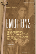 Emotions and Migration in Argentina at the Turn of the 20th Century