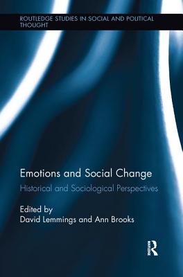 Emotions and Social Change: Historical and Sociological Perspectives - Lemmings, David (Editor), and Brooks, Ann (Editor)