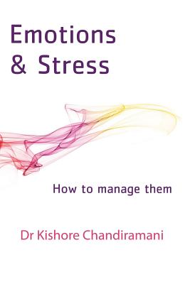 Emotions and Stress: How to Manage Them - Chandiramani, Kishore, Dr.