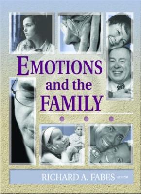 Emotions and the Family - Fabes, Richard, and Peterson, Gary W, and Steinmetz, Suzanne