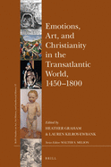 Emotions, Art, and Christianity in the Transatlantic World, 1450-1800
