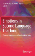 Emotions in Second Language Teaching: Theory, Research and Teacher Education