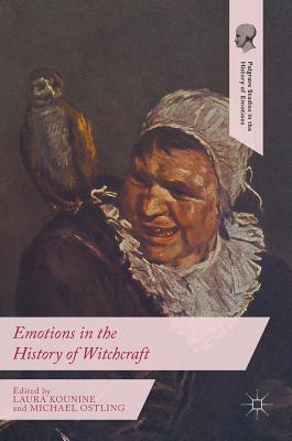 Emotions in the History of Witchcraft - Kounine, Laura (Editor), and Ostling, Michael (Editor)
