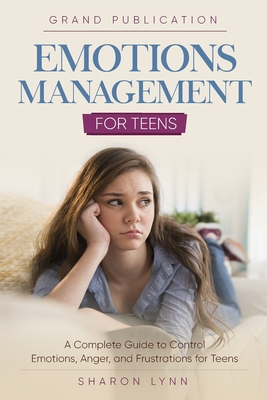 Emotions Management for Teens - Publication, Grand, and Lynn, Sharon