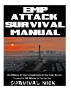 EMP Attack Survival Manual: The Ultimate 10 Step Survival Guide On How Smart People Prepare For EMP Attack So You Can Too