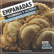 Empanadas Tucumanas Y Salteas: un viaje al interior de las delicias regionales