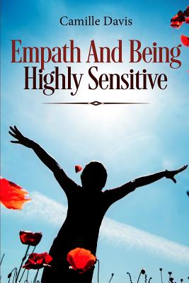 Empath And Being Highly Sensitive - Davis, Camille