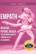 Empath: Intuitive, Psychic, Healer - The Definitive Guide to Thriving in Life as an Empath