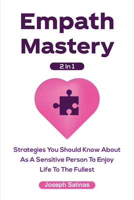Empath Mastery 2 In 1: Strategies You Should Know About As A Sensitive Person To Enjoy Life To The Fullest - Magana, Patrick, and Salinas, Joseph