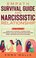 Empath Survival Guide and Narcissistic Relationship 2-in-1 Book: Learn How to Protect Yourself From Narcissists, Toxic Relationships and Emotional Abuse + Recovery Plan & 30 Day Challenge