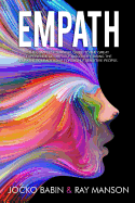 Empath: The Complete Survival Guide to the Great Experience of the Self-Discovery. Rising the Empathetic Leadership for Highly Sensitive People.