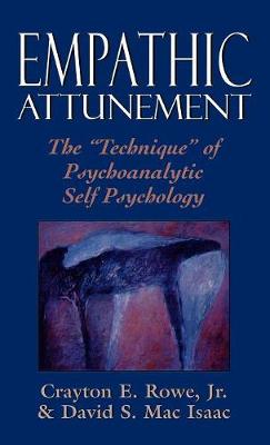 Empathic Attunement: The 'Technique' of Psychoanalytic Self Psychology - Rowe, Crayton, and Mac Isaac, David