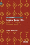 Empathy-Based Ethics: A Way to Practice Humane Medicine