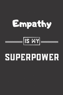 Empathy is my superpower: Blank Lined Journal - Friend, Coworker Notebook (Home and Office Journals)