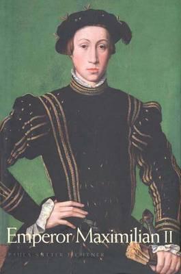 Emperor Maximilian II - Fichtner, Paula S