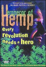 Emperor of Hemp: Every Revolution Needs a Hero - Jeff Jones