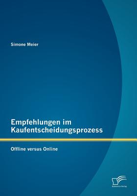 Empfehlungen Im Kaufentscheidungsprozess: Offline Versus Online - Meier, Simone