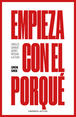 Empieza Con El Porque - Sinek, Simon