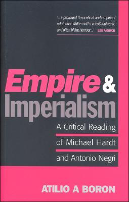 Empire and Imperialism: A Critical Reading of Michael Hardt and Antonio Negri - Boron, Atilio A