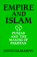 Empire and Islam: Punjab and the Making of Pakistan