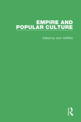 Empire and Popular Culture: Volume I - Griffiths, John (Editor)