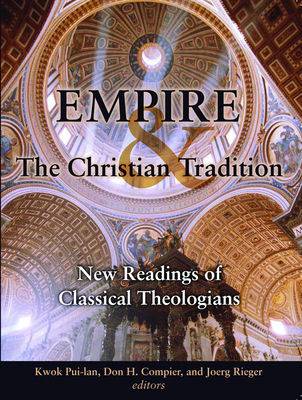 Empire and the Christian Tradition: New Readings of Classical Theologians - Compier, Don H, and Rieger, Joerg, and Pui-Lan, Kwok (Translated by)