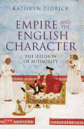 Empire and the English Character: The Illusion of Authority