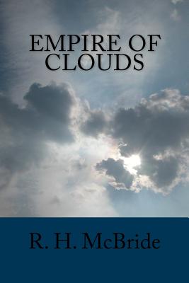 Empire of Clouds - McBride, R H