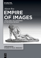 Empire of Images: Visualizing the Conquered in the Roman Republic