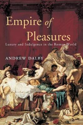 Empire of Pleasures - Dalby, Andrew, Professor